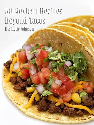 cover image of 50 Mexican Recipes Beyond Tacos